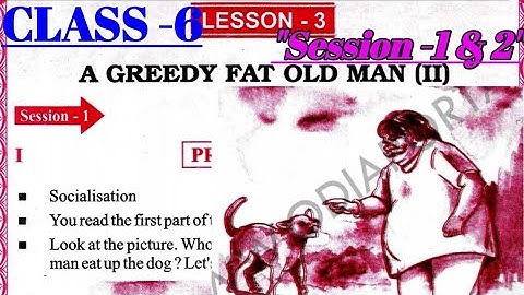 Class-6: ENGLISH: PART-1: Lesson-3: "A Greedy Fat Old Man"-(2)//(Session -1 & 2): Odia medium