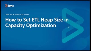 BMC TSCO: How to Set ETL Heap size In Capacity Optimization for Batch etls