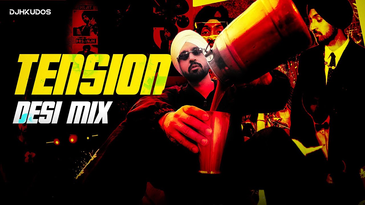 Diljit Dosanjh: Tension (Desi Mix) - Dj H Kudos | Latest Punjabi Songs 2025