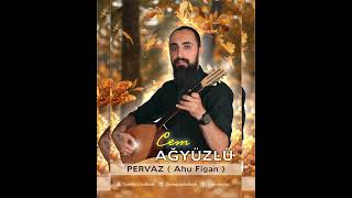 AHU FİGAN  (PERVAZ) Cem AĞYÜZLÜ