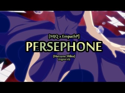[MJQ x EmpathP] Ft. 初音ミク (V3 English) - Persephone
