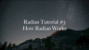 Radian Tutorial #3 How Radian Works