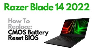 How To Reset BIOS / Replace CMOS Battery - Razer Blade 14 (2022) Laptop Computer