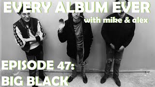 Every Album Ever | Episode 47: Big Black - YouTube