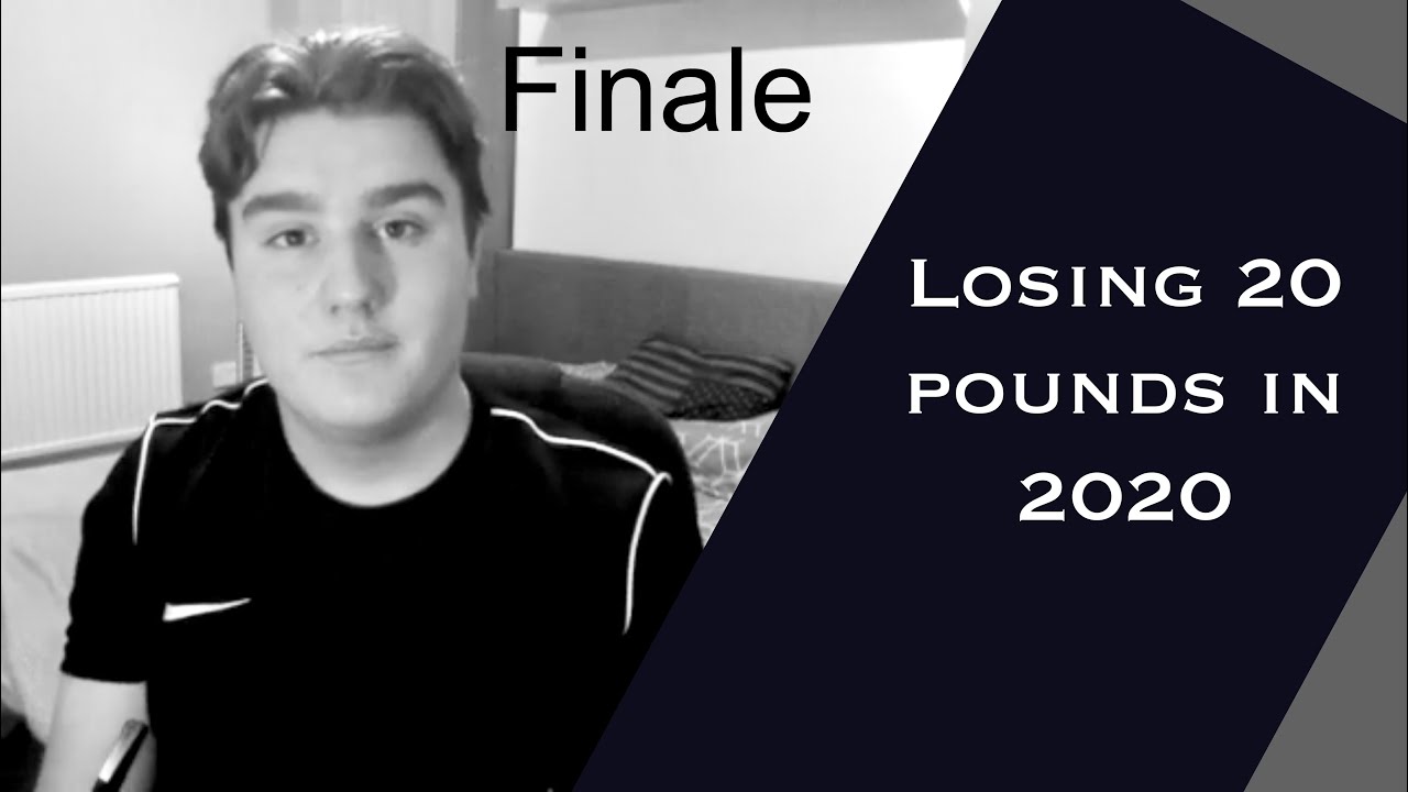 The Final | losing 20 pounds in 2020