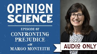 Confronting Prejudice with Dr. Margo Monteith