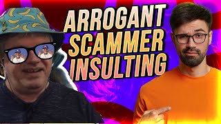 Arrogant and Angry Bitter Scammer