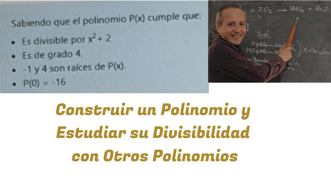 Construir un Polinomio y Estudiar su Divisibilidad con otros Polinomios