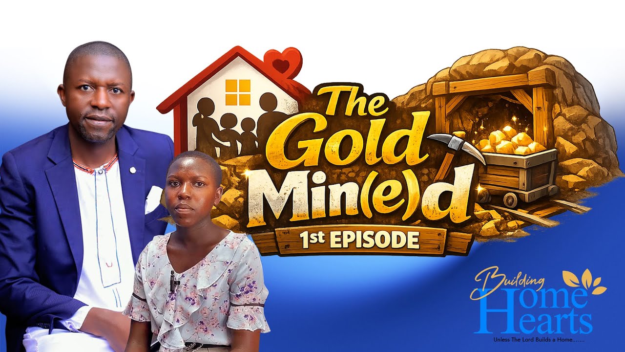 The Gold Mine | Building Homes, Building Hearts – Episode 1