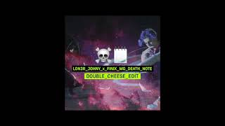 The Boy Next Door & Rino Sambo X Lon3Er Johny - Death Note (Double Cheese Edit)