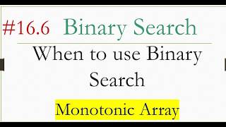 16.6 Binary search:- When to use binary search (Problem solving) - Monotonic array شرح عربي