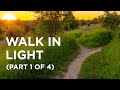 Walk in Light (Part 1 of 4) — 01/21/2022