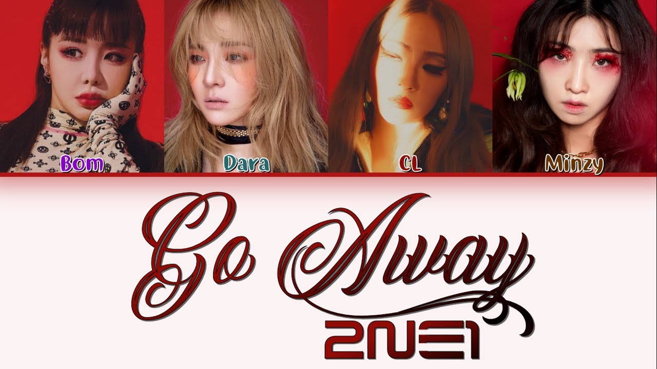 2NE1 (투애니원) – Go Away (Color Coded Lyrics) (Han/Rom/Eng) - YouTube