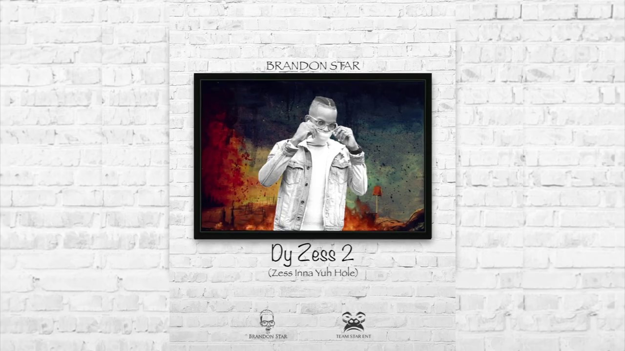 Brandon Star - Dy Zess 2 (Zess Inna Yuh Hole) Raw Freestyle