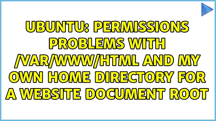 Permissions problems with /var/www/html and my own home directory for a website document root