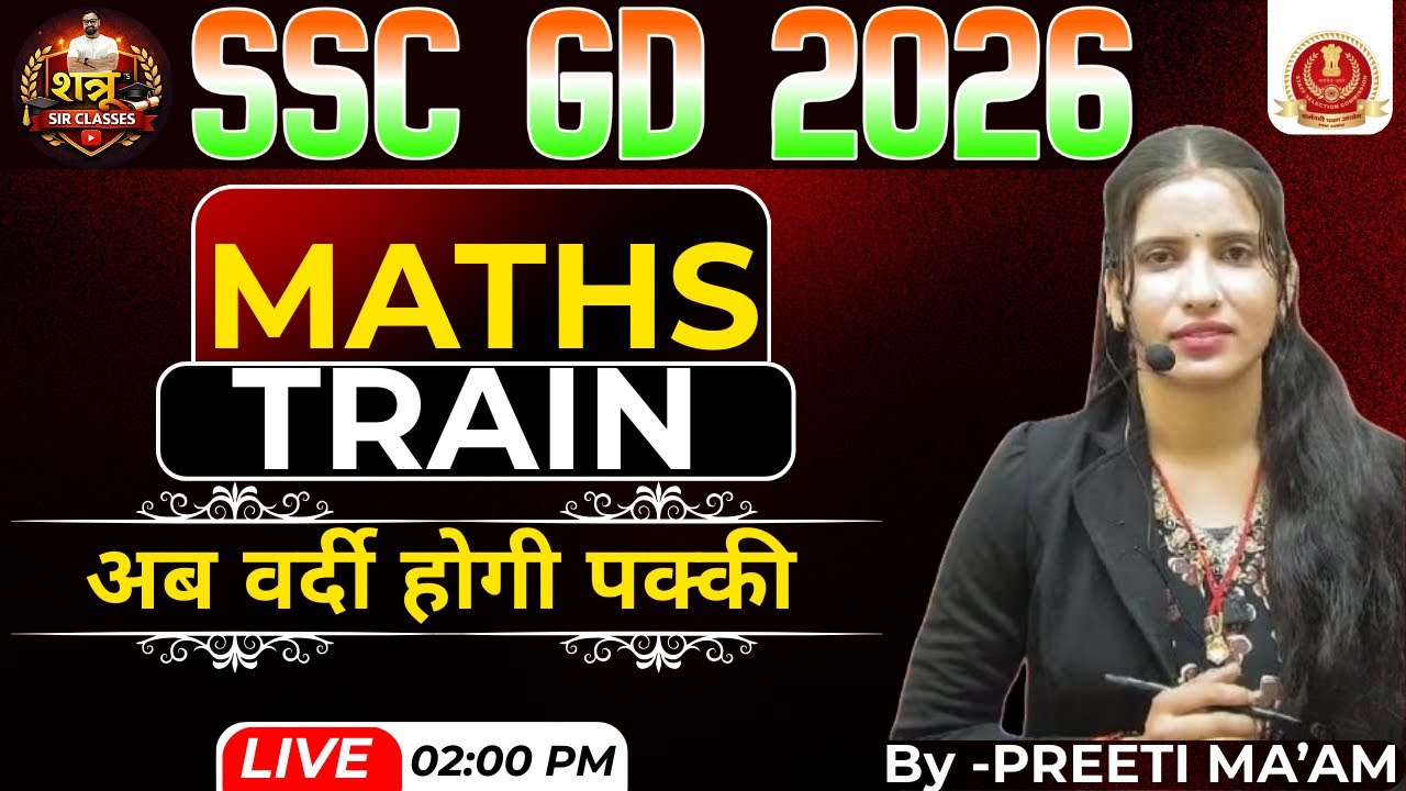 SSC GD 2026 Maths | TRAIN | अब होगी वर्दी पक्की | शत्रु Sir classes | By preeti ma'am
