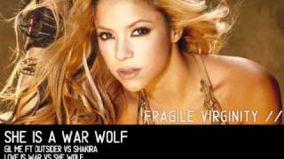 She Is A War Wolf Gil Me Ft. Outsider Vs. Shakira