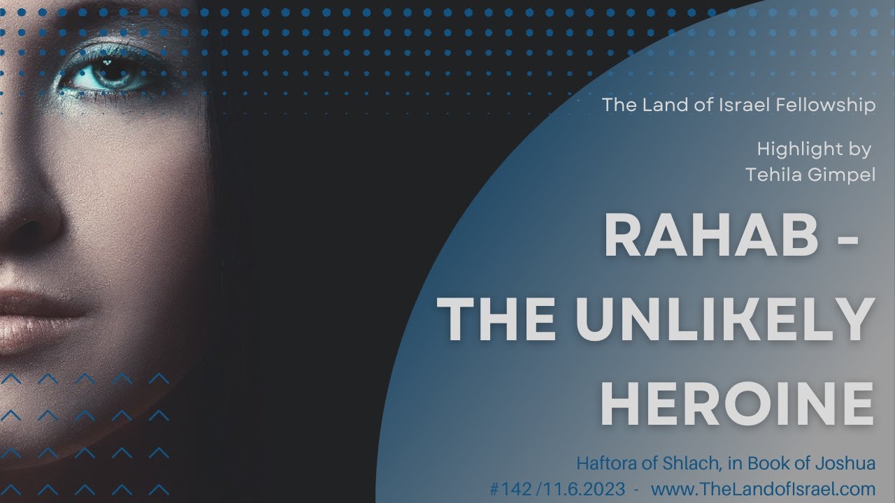 Rahab -The Unlikely Heroine (Haftora of Shlach)- Tehila Gimpel: The Land of Israel Fellowship