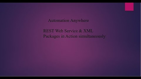 API Data Extraction | API & XML Packages in Action | A2019 Automation Anywhere