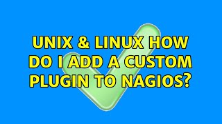 Unix & Linux: How do I add a custom plugin to Nagios?