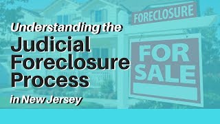 Understanding The Judicial Foreclosure Process in New Jersey