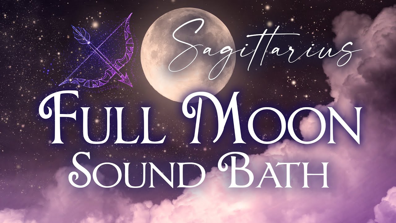 Full Moon in Sagittarius Sound Bath & Astrology Meditation Sacred ...