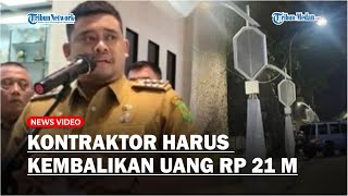 Lampu Pocong Proyek Gagal, Bobby Nasution Sebut Kontraktor Harus Kembalikan Uang Rp 21 Miliar
