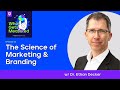 The Science of Marketing &amp; Branding | Ethan Decker