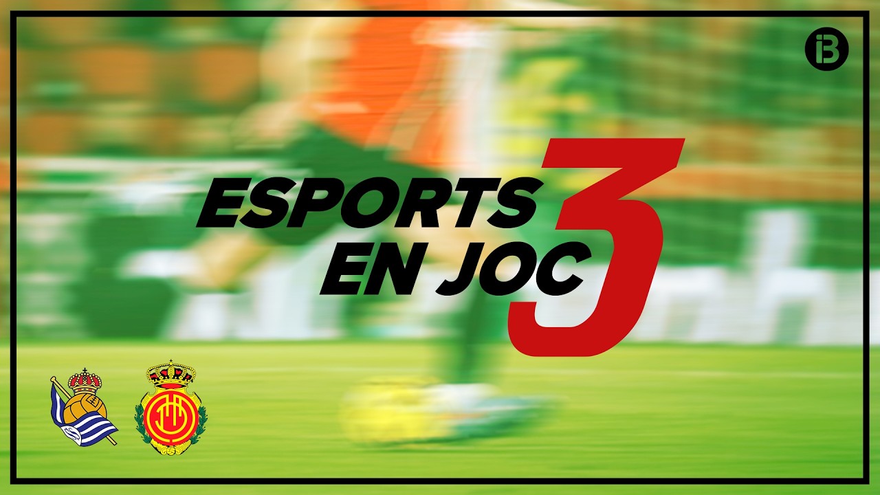 REIAL SOCIETAT - RCD MALLORCA | ESPORTS 3 EN JOC 19/09/2026