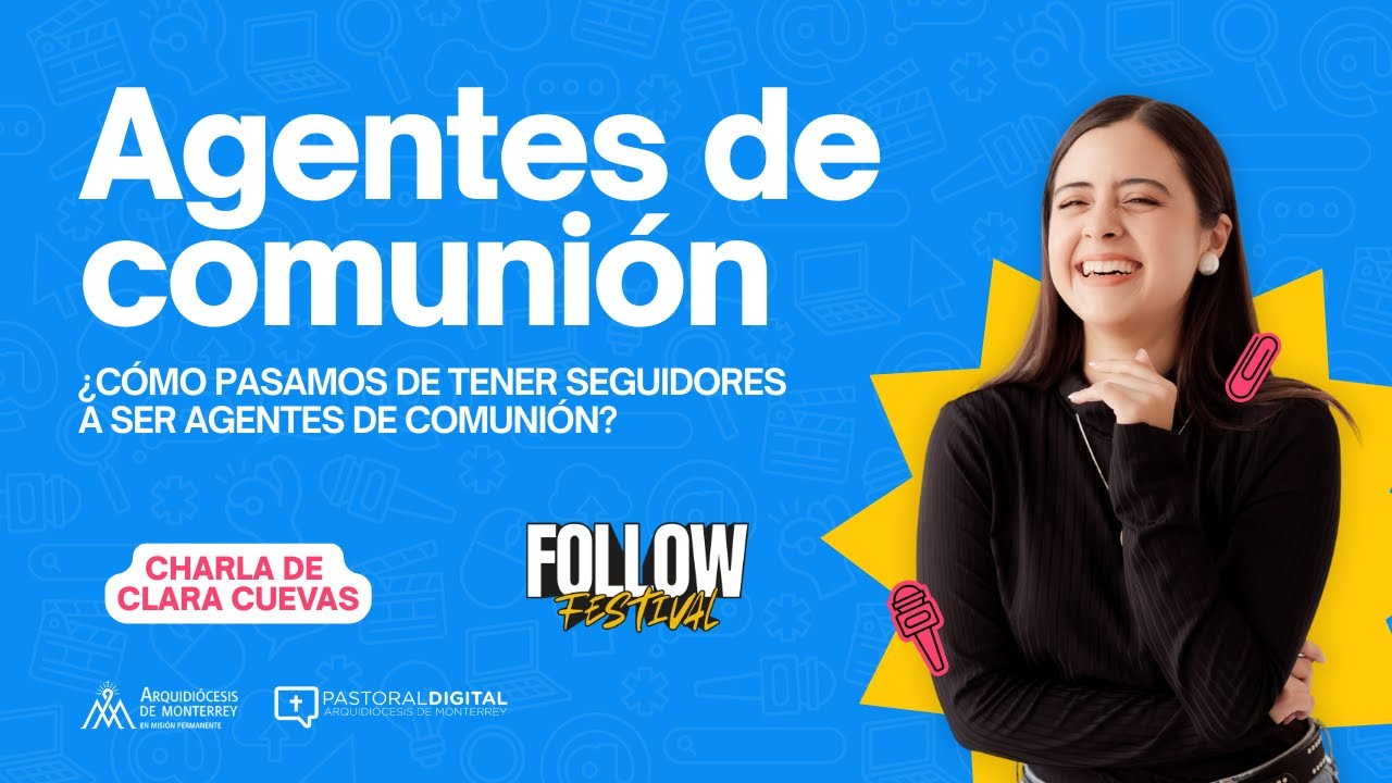 ¿CÓMO SER AGENTES DE COMUNIÓN? | Charla de Clara Cuevas | Follow Festival 2025
