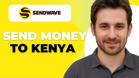 How To Use Sendwave To Send Money To Kenya