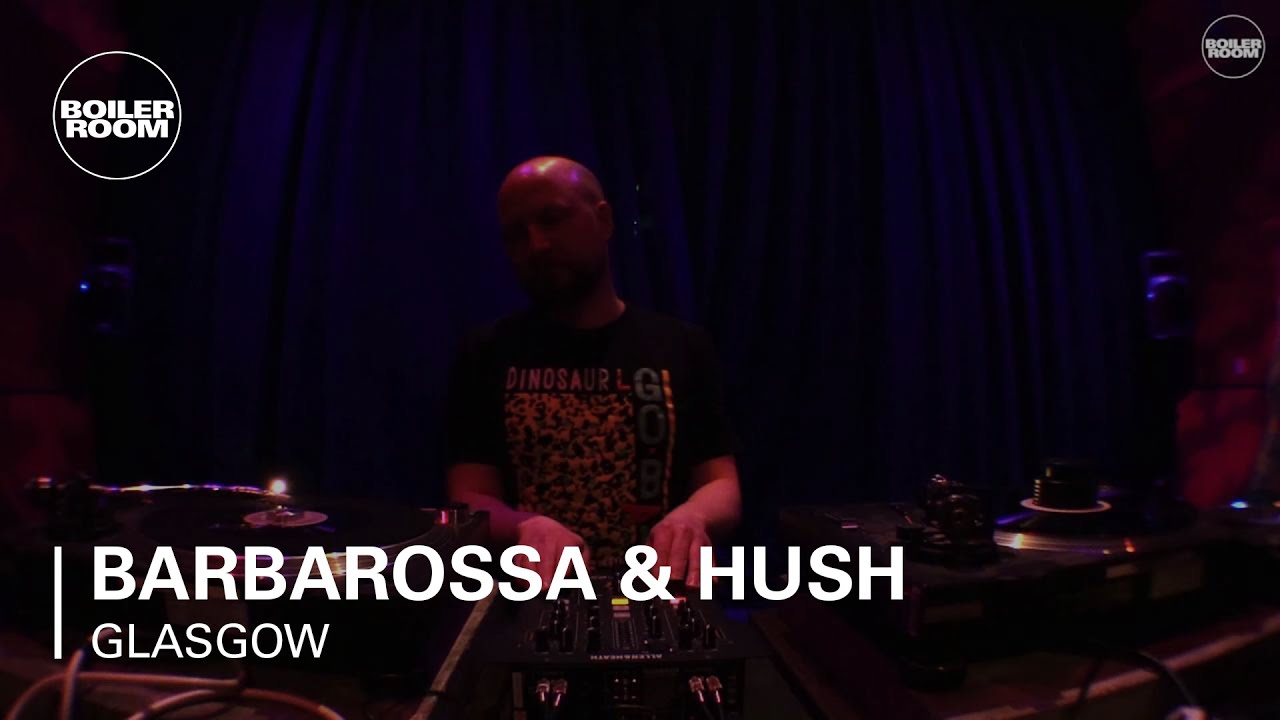 Barbarossa & Hush Boiler Room Glasgow DJ Set - YouTube