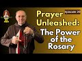 Prayer Unleashed: The Power of the Rosary | Salve Maria! Catholic Podcast Ep. 29