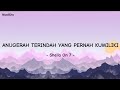 SHEILA ON 7 - ANUGERAH TERINDAH YANG PERNAH KUMILIKI ( LIRIK LAGU )