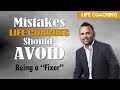 Mistakes life coaches should avoid  being a fixer