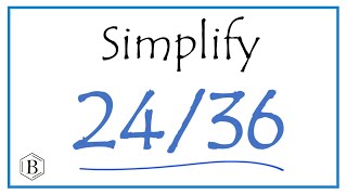 How to Simplify the Fraction 24/36