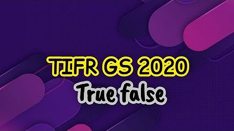 TIFR GS 2020(T/F)