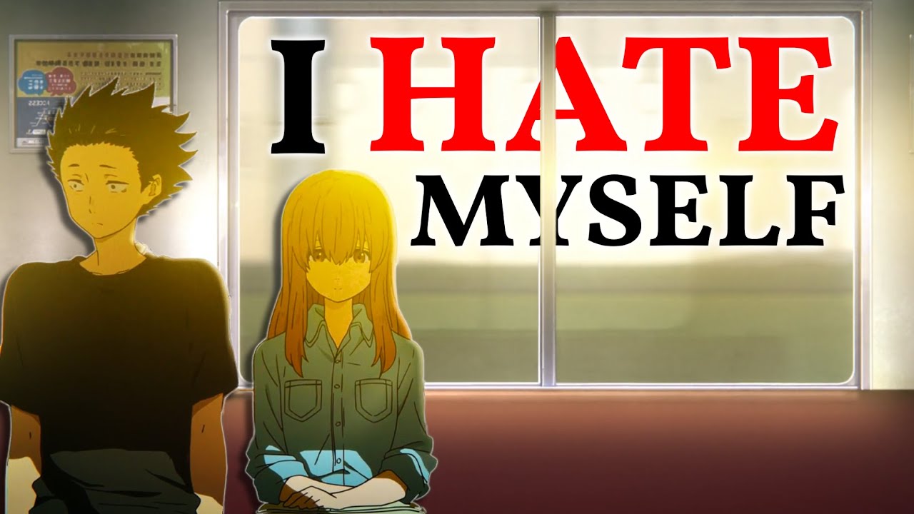 Why We Can’t Stop Hating Ourselves (A Silent Voice)