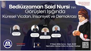 BEDİÜZZAMAN'IN GÖRÜŞLERİ IŞIĞINDA KÜRESEL VİCDAN, İNSANİYET VE DEMOKRASİ | PANEL- ŞANLIURFA YENİASYA