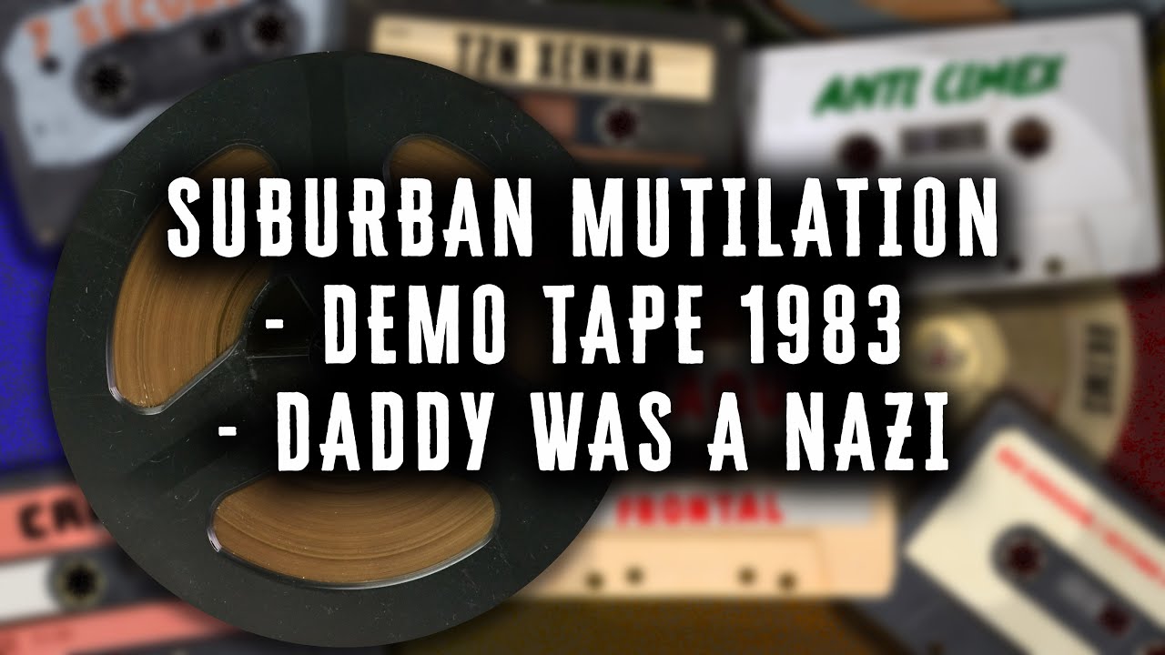 SUBURBAN MUTILATION - Demo Tape 1983 - Daddy Was A Nazi