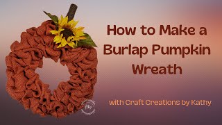 Burlap Pumpkin Wreath | Burlap Wreath DIY | Pumpkin Wreath
