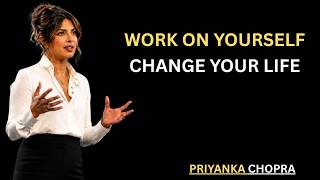 Work on Yourself, Change Your Life |  Best Motivation Speech By Priyanka Chopra