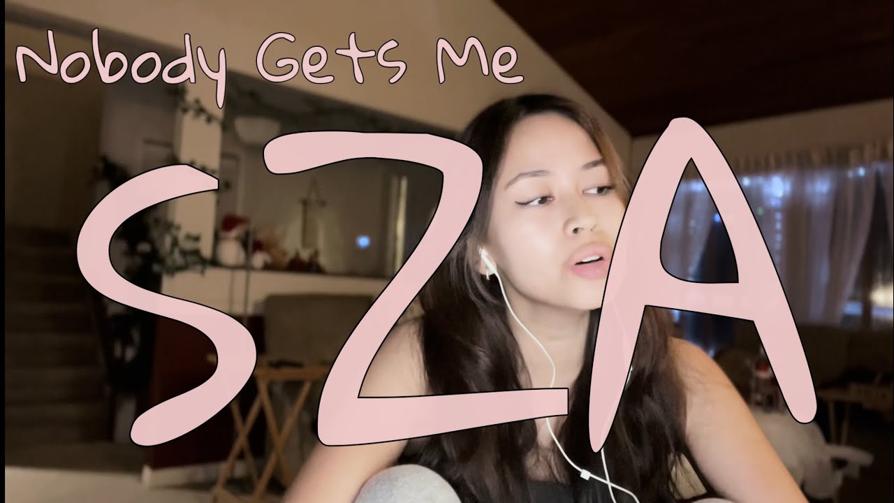 Nobody Gets Me sza SZA Cover YouTube Nobody gets me sza sza cover youtube