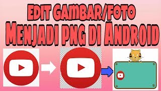 CARA MERUBAH FOTO JPG MENJADI PNG DI ANDROID