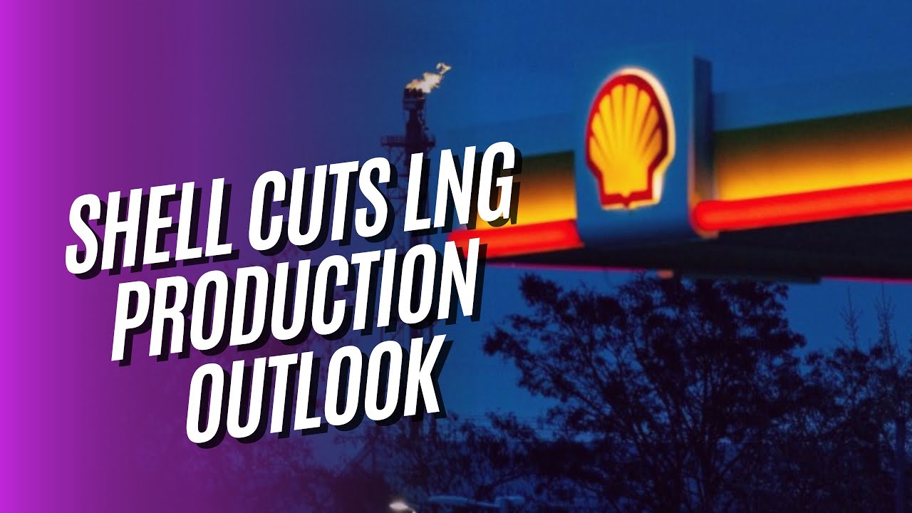 Shell Cuts LNG Production Outlook, Share Traded Lower on Wednesday ...