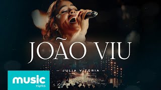 Julia Vitória - João Viu (Ao Vivo) - Com Letra 