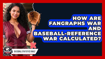 How Are FanGraphs WAR And Baseball-Reference WAR Calculated? - Baseball Statistics Vault