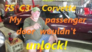 75 C3 Corvette I couldn't unlock the passenger door! Volume 58