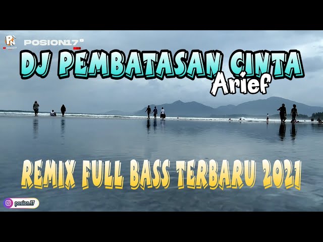 DJ PEMBATAS CINTA - ARIEF  REMIX FULL BASS TERBARU 2021 class=