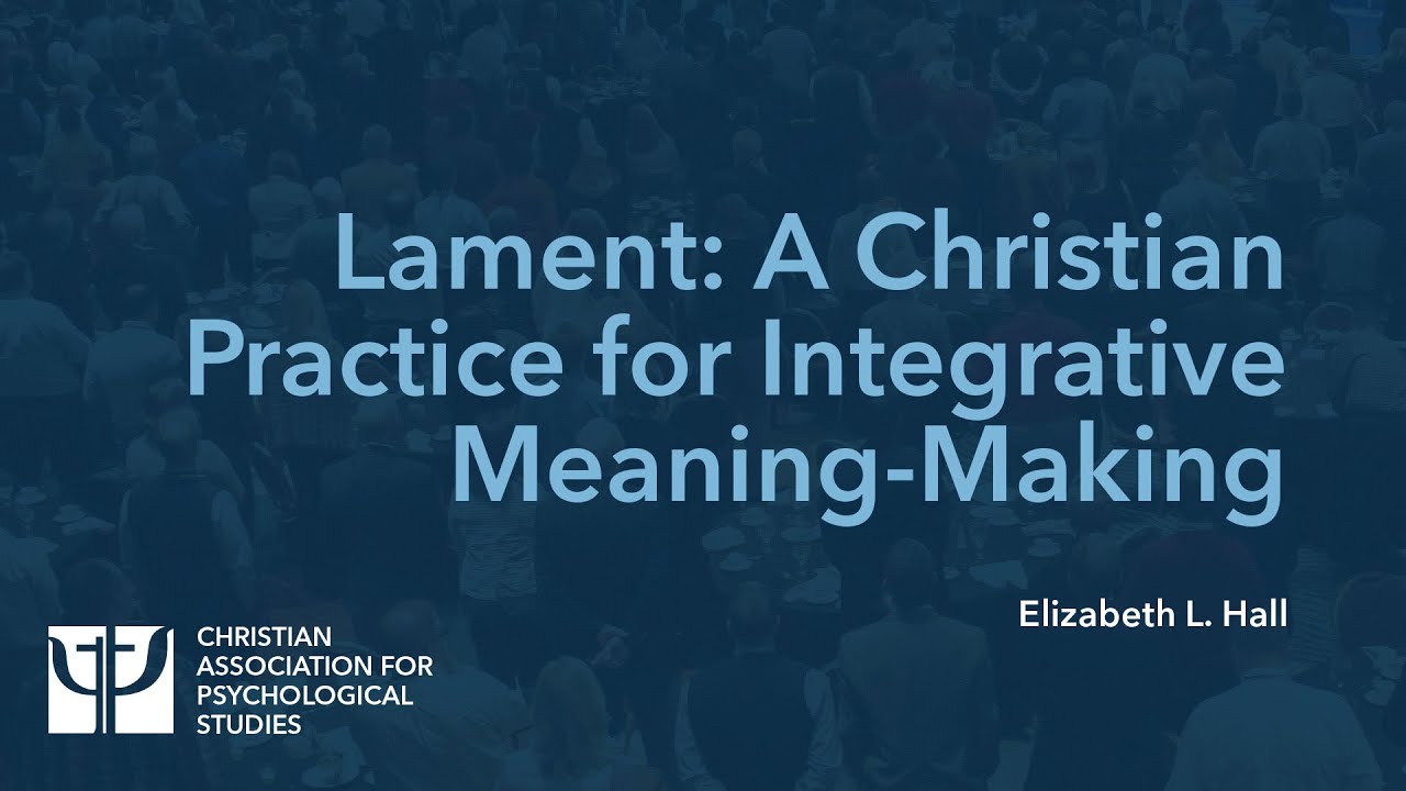 Lament: A Christian Practice for Integrative Meaning-Making